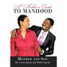 A Mother's Guide to Manhood