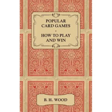 Popular Card Games - How to Play and Win - The Twenty Favourite Card Games for Two or More Players, with Rules and Hints on Play