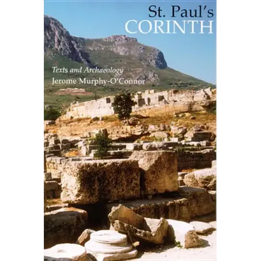 St. Paul's Corinth: Texts and Archaeology (Third Edition, Revised)