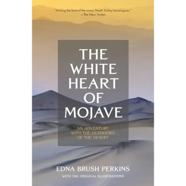 The White Heart of Mojave: An Adventure With the Outdoors of the Desert