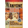 Anyone Can Do It: Building Coffee Republic from Our Kitchen Table - 57 Real Life Laws on Entrepreneurship