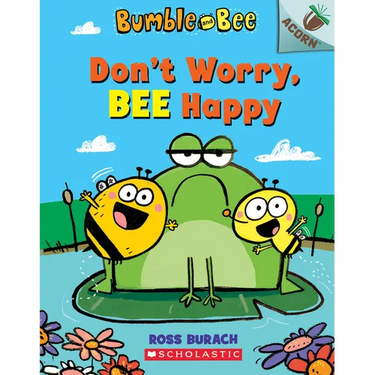 Don't Worry, Bee Happy: An Acorn Book (Bumble and Bee #1)