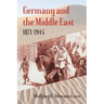 Germany and the Middle East: 1871-1945