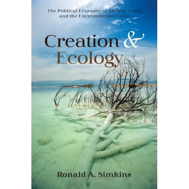 Creation and Ecology: The Political Economy of Ancient Israel and the Environmental Crisis