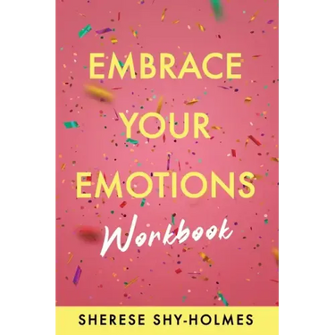 Embrace Your Emotions Workbook