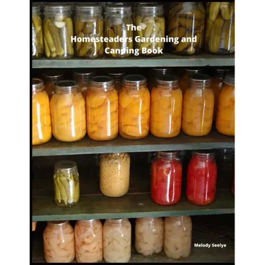 The Homesteaders Gardening and Canning Book