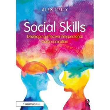 Social Skills: Developing Effective Interpersonal Communication