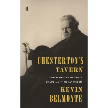 Chesterton's Tavern: A Great Writer's Thoughts on Life and Things