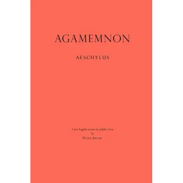 Agamemnon: A New English Version in Syllabic Verse