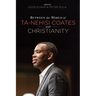 Between the world of Ta-Nehisi Coates and Christianity