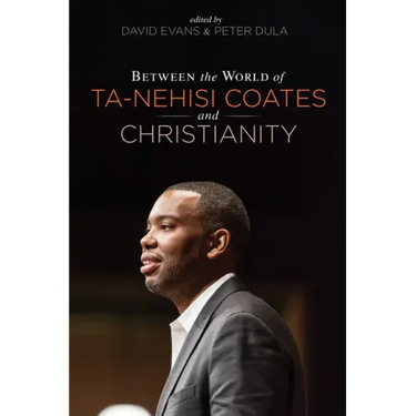 Between the world of Ta-Nehisi Coates and Christianity