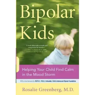Bipolar Kids: Helping Your Child Find Calm in the Mood Storm