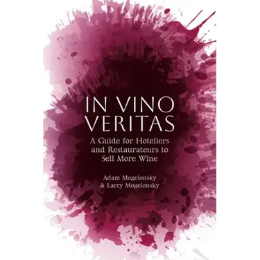 In Vino Veritas: A Guide for Hoteliers and Restaurateurs to Sell More Wine