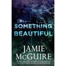 Something Beautiful: A Novella