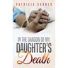 In The Shadow Of My Daughter's Death