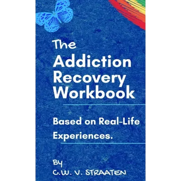 The Addiction Recovery Workbook: A 7-Step Master Plan To Take Back Control Of Your Life