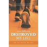 Why M.S. Has Destroyed My Life