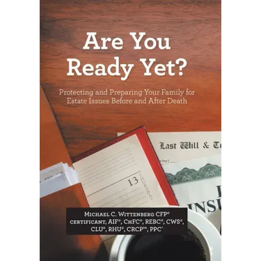 Are You Ready Yet?: Protecting and Preparing Your Family for Estate Issues Before and After Death