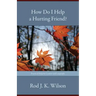 How Do I Help a Hurting Friend?