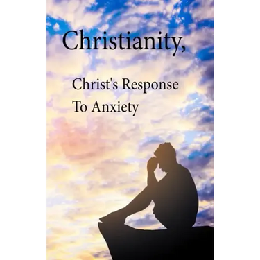 Christianity, Christ's Response To Anxiety