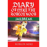 Diary of Mike the Roblox Noob: Jailbreak