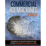 Commercial Ice Machines only: Commercial ice products and systems explained for any level