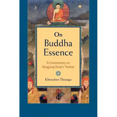 On Buddha Essence: A Commentary on Rangjung Dorje's Treatise