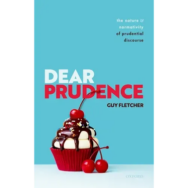Dear Prudence: The Nature and Normativity of Prudential Discourse