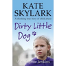 Dirty Little Dog: A Horrifying True Story of Child Abuse, and the Little Girl Who Couldn't Tell a Soul