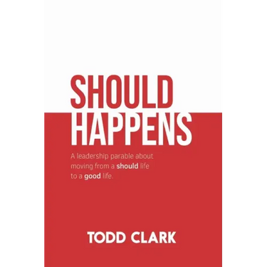 Should Happens: A leadership parable about moving from a should life to a good life.