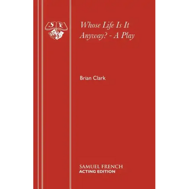 Whose Life Is It Anyway? - A Play