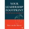 YOUR LEADERSHIP FOOTPRINT - 2025 Updated Edition: How will you be remembered?