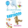 In Defense of Babyhood
