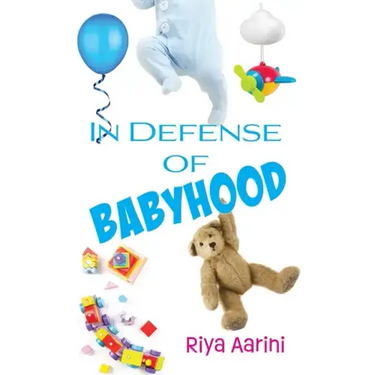 In Defense of Babyhood