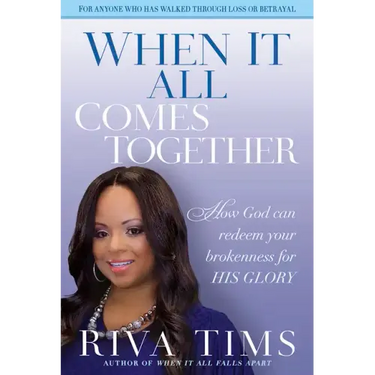 When It All Comes Together: How God Can Redeem Your Brokenness for His Glory