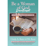Be a Woman of God Devotional: A 365 Day Devotional Dedicated To Women