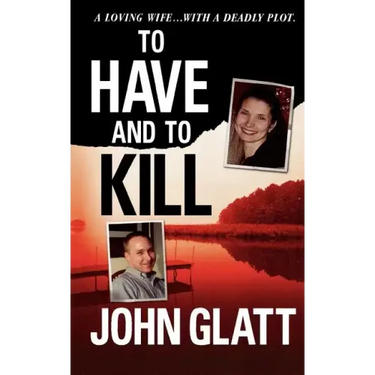 To Have and to Kill: Nurse Melanie McGuire, an Illicit Affair, and the Gruesome Murder of Her Husband