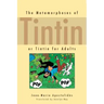 The Metamorphoses of Tintin: Or Tintin for Adults