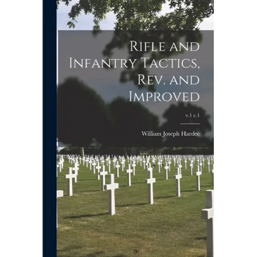 Rifle and Infantry Tactics, Rev. and Improved; v.1 c.1