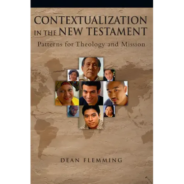 Contextualization in the New Testament: Patterns for Theology and Mission