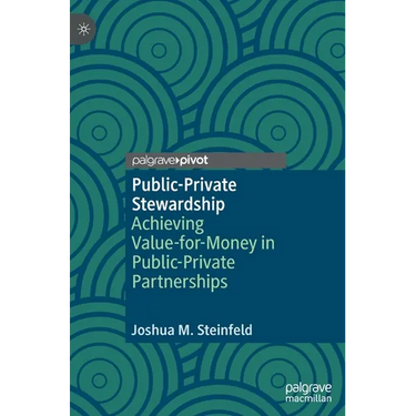 Public-Private Stewardship: Achieving Value-For-Money in Public-Private Partnerships
