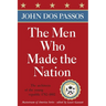 The Men Who Made the Nation: The Architects of the Young Republic 1782-1802