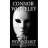 Cult Psychology: A Cognitive, Personality Psychology, Social and Forensic Psychology Look At Cults