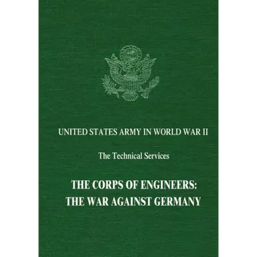 The Corps of Engineers: The War Against Germany