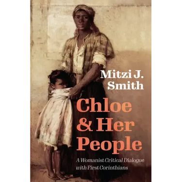 Chloe and Her People: A Womanist Critical Dialogue with First Corinthians