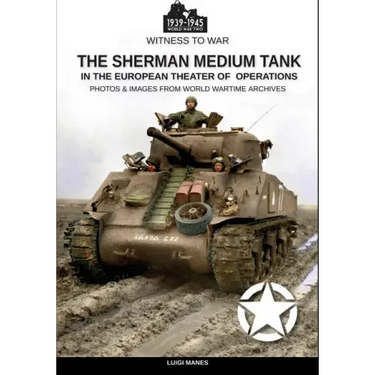 The Sherman medium tank: In the European theater of operations