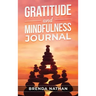 Gratitude and Mindfulness Journal: Journal to Practice Gratitude and Mindfulness