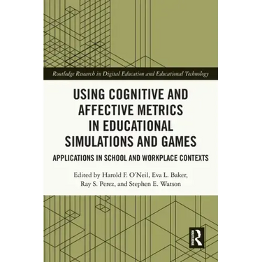Using Cognitive and Affective Metrics in Educational Simulations and Games: Applications in School and Workplace Contexts