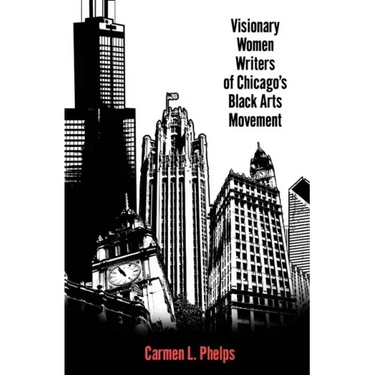 Visionary Women Writers of Chicago's Black Arts Movement