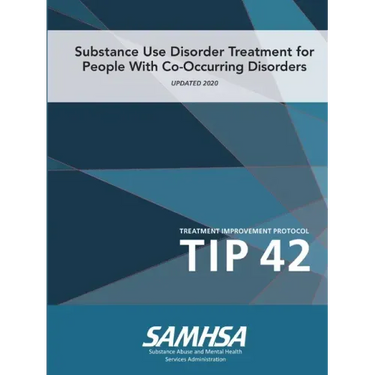 Substance Use Disorder Treatment for People With Co-Occurring Disorders (Treatment Improvement Protocol) TIP 42 (Updated March 2020)